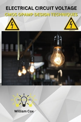 Electrical Circuit Voltage CMOS Opamp Design Techniques by Cox, William