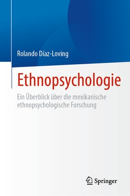 Ethnopsychologie: Ein Überblick Über Die Mexikanische Ethnopsychologische Forschung by Díaz-Loving, Rolando