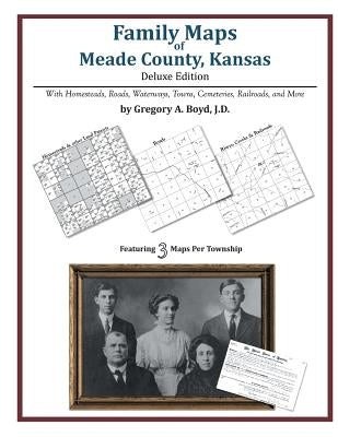 Family Maps of Meade County, Kansas by Boyd J. D., Gregory a.