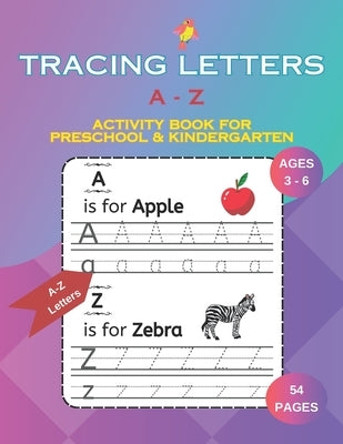 Tracing Letters: A - Z Activity Book for Preschool & Kindergarten Ages 3-6 by Press, Sima