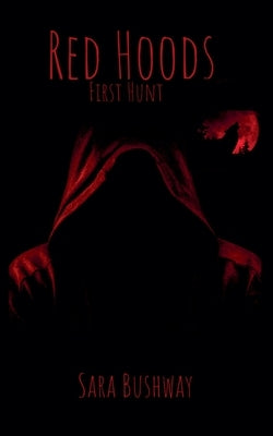 Red Hoods: First Hunt by Bushway, Sara