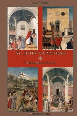 St. John Capistran: A Reformer in Battle by Press, Mediatrix