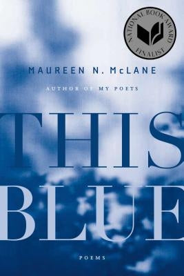 This Blue: Poems by McLane, Maureen N.