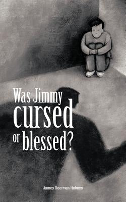 Was Jimmy Cursed or Blessed? by Holmes, James Deerman