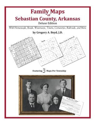 Family Maps of Sebastian County, Arkansas by Boyd J. D., Gregory a.