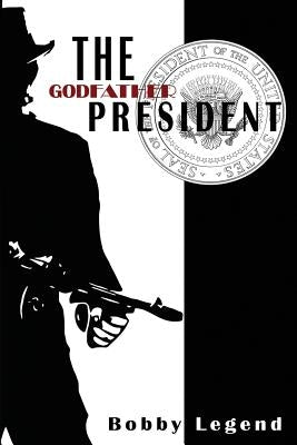The Godfather President by Legend, Bobby