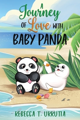 A Journey of Love with Baby Panda by Urrutia, Rebecca T.
