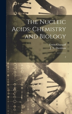 The Nucleic Acids: Chemistry and Biology: 2 by Davidson, J. N.