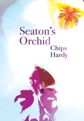 Seaton's Orchid by Hardy, Chips