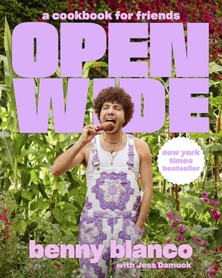 Open Wide: A Cookbook for Friends by Blanco, Benny