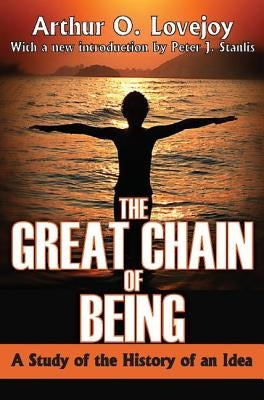 The Great Chain of Being: A Study of the History of an Idea by Lovejoy, Arthur