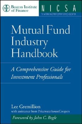 Mutual Fund Industry Handbook by Gremillion, Lee