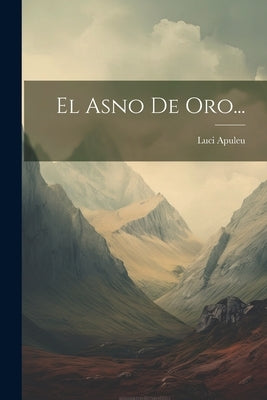 El Asno De Oro... by Apuleu, Luci