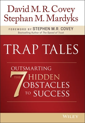 Trap Tales: Outsmarting the 7 Hidden Obstacles to Success by Covey, David M. R.