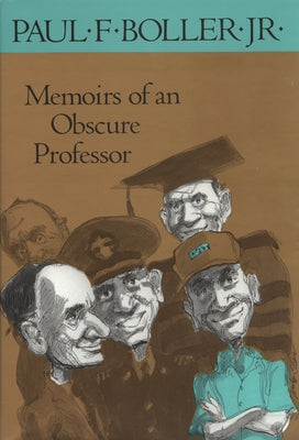 Memoirs of an Obscure Professor by Boller, Paul F.