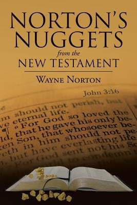 Norton's Nuggets from the New Testament by Norton, Wayne