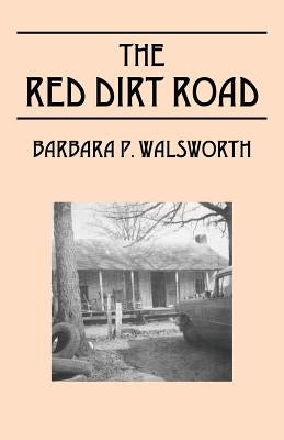 The Red Dirt Road by Walsworth, Barbara P.