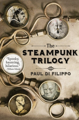 The Steampunk Trilogy by Di Filippo, Paul