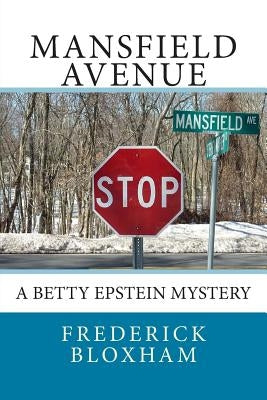 Mansfield Avenue: A Betty Epstein Mystery by Bloxham, Frederick J.