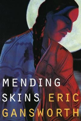 Mending Skins by Gansworth, Eric