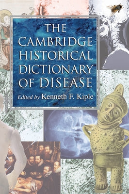The Cambridge Historical Dictionary of Disease by Kiple, Kenneth F.