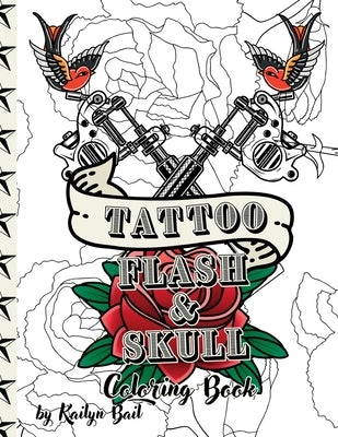 Tattoo Flash and Skull Coloring Book by Bail, Kailyn