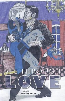 See Through Love by Thunderheart, Rodd