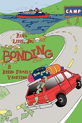 Bonding the Rizzo's Family Vacation by Lizzi, Alex, Jr.