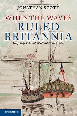 When the Waves Ruled Britannia by Scott, Jonathan