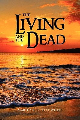 The Living and the Dead by Pickett-Wilkes, Martha R.