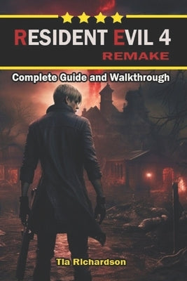 Resident Evil 4 Remake Walkthrough and Guide: Best Tips, Tricks, and more by Tia Richardson