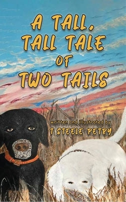 A Tall, Tall tale of Two Tails by T Steele Petry