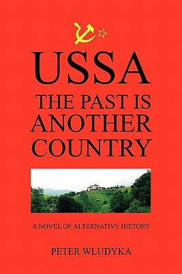 Ussa: The Past Is Another Country by Wludyka, Peter