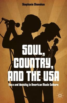 Soul, Country, and the USA: Race and Identity in American Music Culture by Shonekan, S.