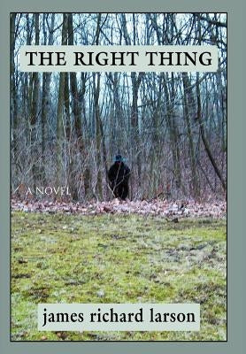 The Right Thing by Larson, James R.