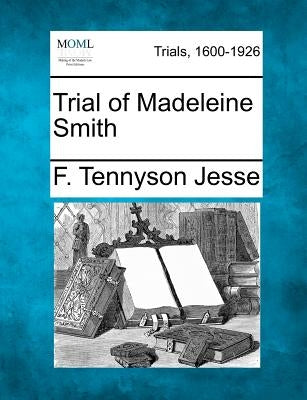 Trial of Madeleine Smith by Jesse, F. Tennyson