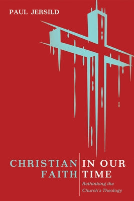 Christian Faith in Our Time by Jersild, Paul