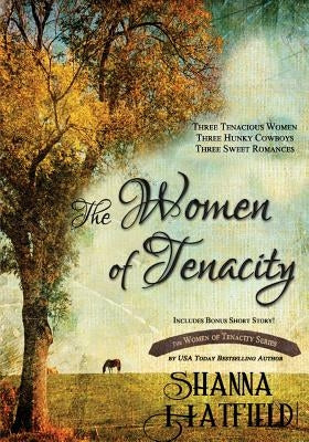 The Women of Tenacity by Hatfield, Shanna