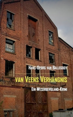 van Veens Verhängnis: Ein Weserbergland-Krimi by Van Ballegooy, Hans-Georg