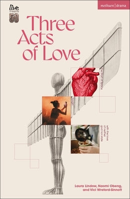Three Acts of Love: The Start of Space; fangirl, or the justification of limerence; with the love of neither god nor state by Lindow, Laura
