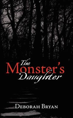 The Monster's Daughter by Bryan, Deborah