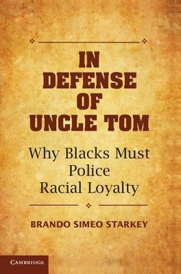 In Defense of Uncle Tom by Starkey, Brando Simeo
