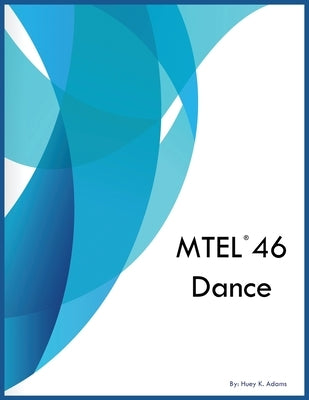 MTEL 46 Dance by Adams, Huey K.