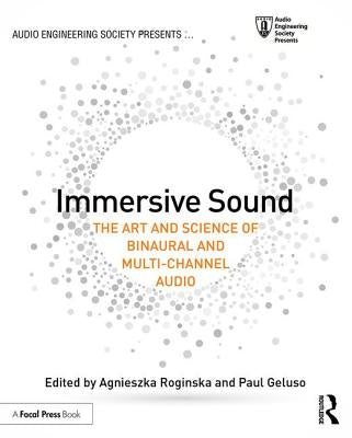 Immersive Sound: The Art and Science of Binaural and Multi-Channel Audio by Roginska, Agnieszka