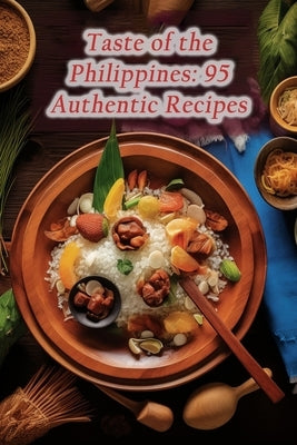 Taste of the Philippines: 95 Authentic Recipes by Spot Usui, Savory Social