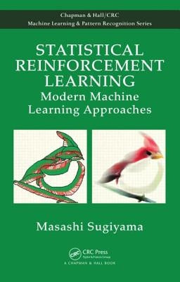 Statistical Reinforcement Learning: Modern Machine Learning Approaches by Sugiyama, Masashi