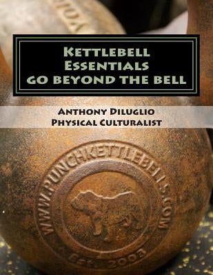 Kettlebell Essentials by Diluglio, Anthony J.