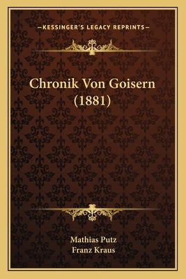 Chronik Von Goisern (1881) by Putz, Mathias