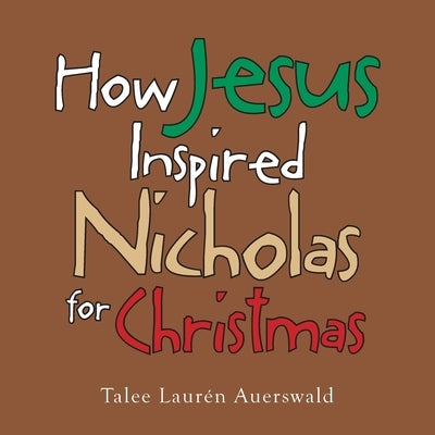 How Jesus Inspired Nicholas for Christmas by Auerswald, Talee Laurén