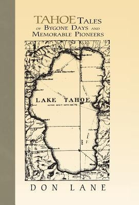 Tahoe Tales of Bygone Days and Memorable Pioneers by Lane, Don